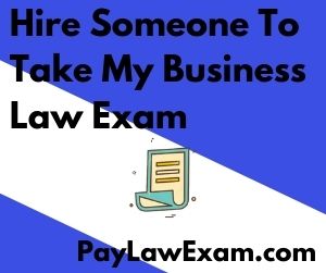 Hire Someone To Take My Business Law Exam